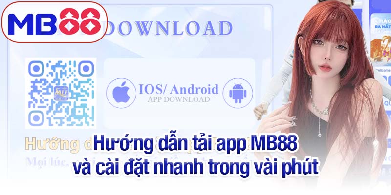 Hướng dẫn tải app MB88 - Giải trí ngay trên điện thoại của bạn 2 Hướng dẫn tải app MB88 và cài đặt nhanh trong vài phút