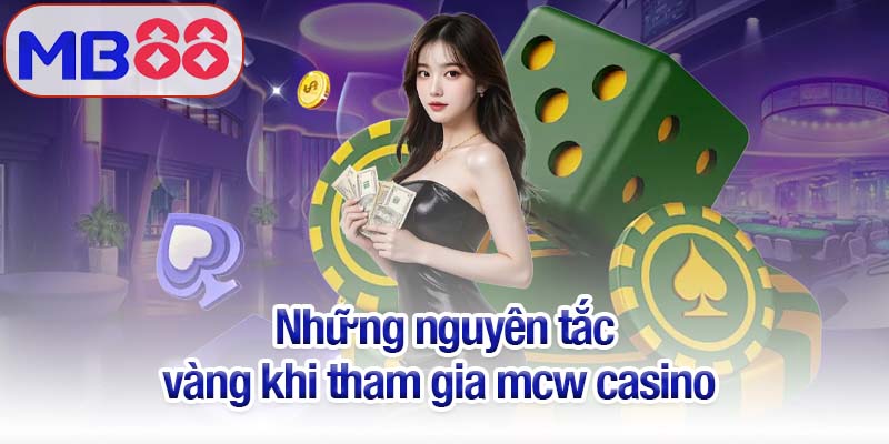 Mcw casino tại Mb88 - Sân chơi cho những tay cược dũng cảm 2 Những nguyên tắc vàng khi tham gia mcw casino