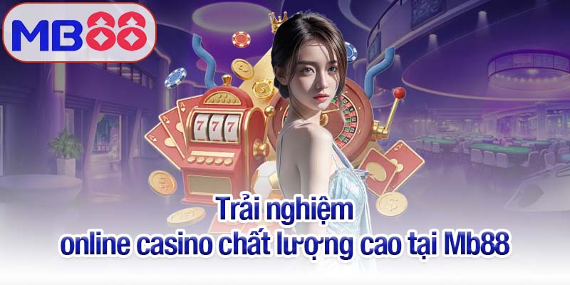 Online casino - Trải nghiệm hấp dẫn và chất lượng tại Mb88 2 Trải nghiệm online casino chất lượng cao tại Mb88